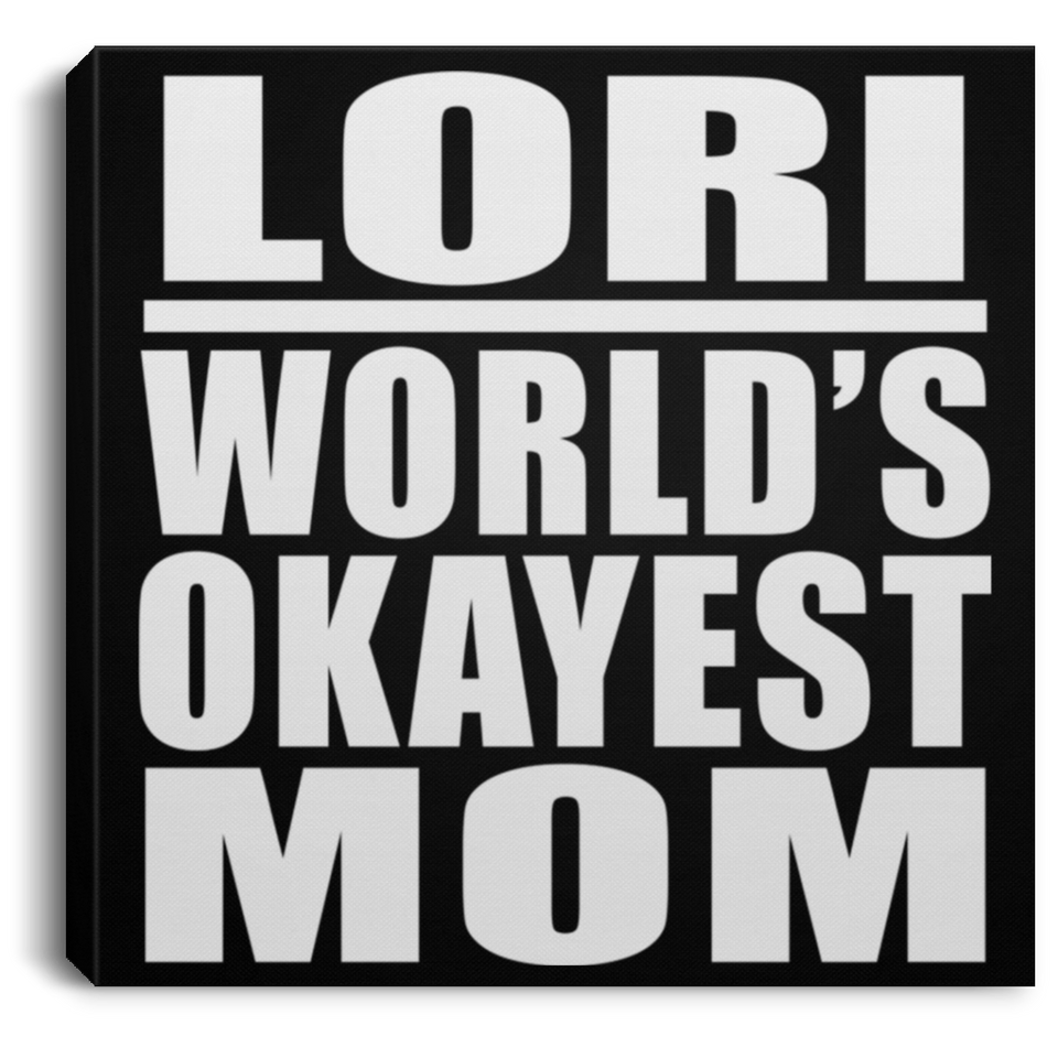 Lori World's Okayest Mom - Canvas Square