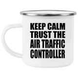 Keep Calm and Trust The Air Traffic Controller - 12oz Camping Mug