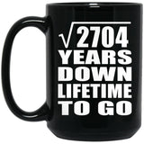52nd Anniversary Square Root of 2704 Years Lifetime To Go - 15oz Coffee Mug Black