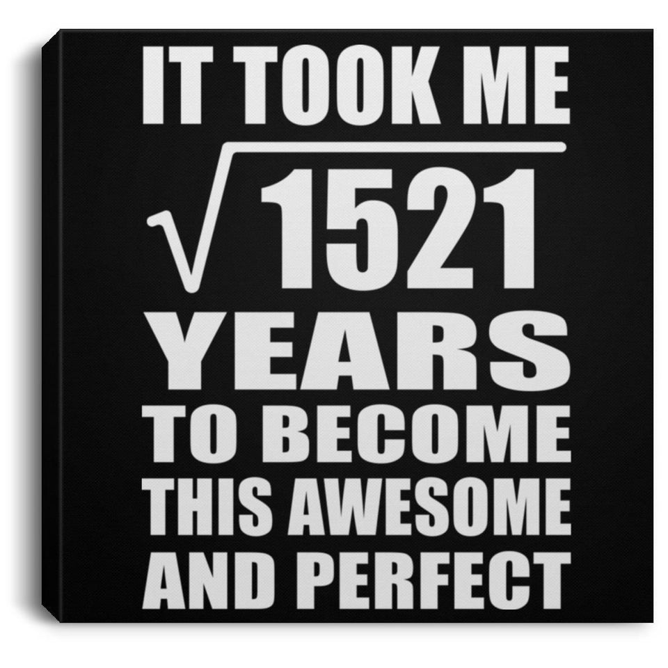 39th Birthday Took Square Root of 1521 Years To Awesome - Canvas Square