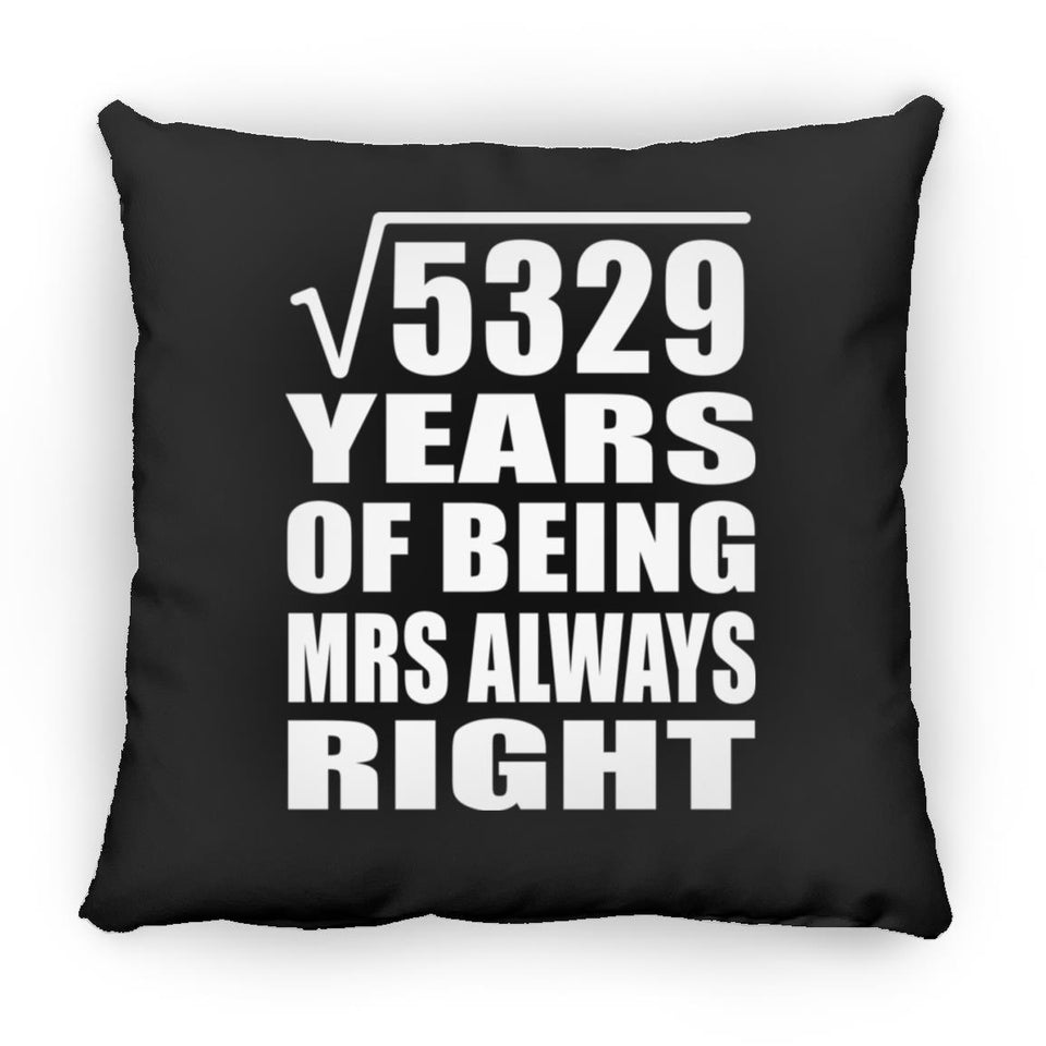 73rd Anniversary Square Root of 5329 Years Mrs Always Right - Throw Pillow Black