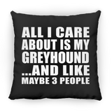 All I Care About Is My Greyhound - Throw Pillow Black