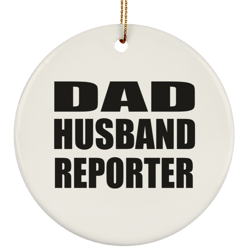 Dad Husband Reporter - Circle Ornament
