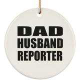 Dad Husband Reporter - Circle Ornament