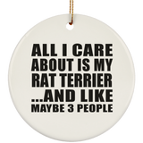All I Care About Is My Rat Terrier - Circle Ornament