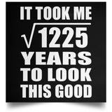 35th Birthday Took Square Root of 1225 Years To Look Good - Poster Square