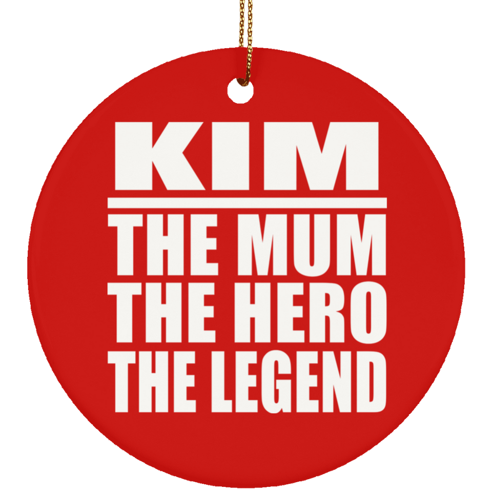 Kim The Mum The Hero The Legend - Circle Ornament