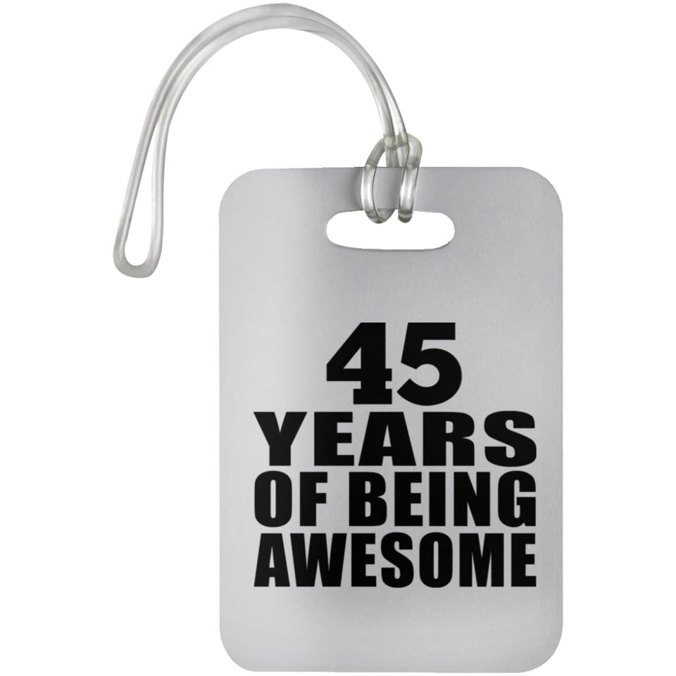 45th Birthday 45 Years Of Being Awesome - Luggage Bag Tag