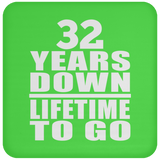 32nd Anniversary 32 Years Down Lifetime To Go - Drink Coaster