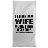 I Love My Wife More Than Tesla Coils - Hand Towel