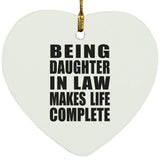 Being Daughter In Law Makes Life Complete - Heart Ornament