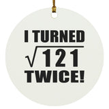 22nd Birthday I Turned Square Root of 121 Twice - Circle Ornament