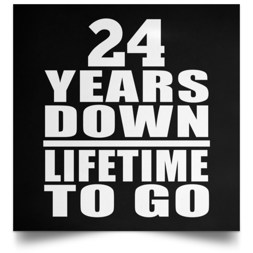 24th Anniversary 24 Years Down Lifetime To Go - Poster Square