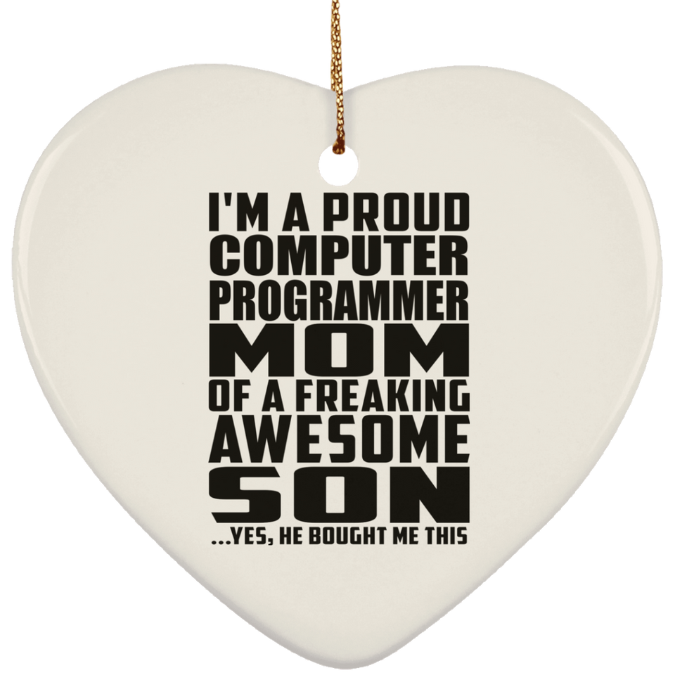 Proud Computer Programmer Mom Of Awesome Son - Heart Ornament