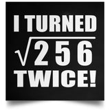 32nd Birthday I Turned Square Root of 256 Twice - Poster Square