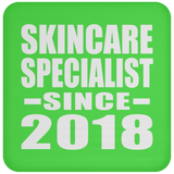 Skincare Specialist Since 2018 - Drink Coaster