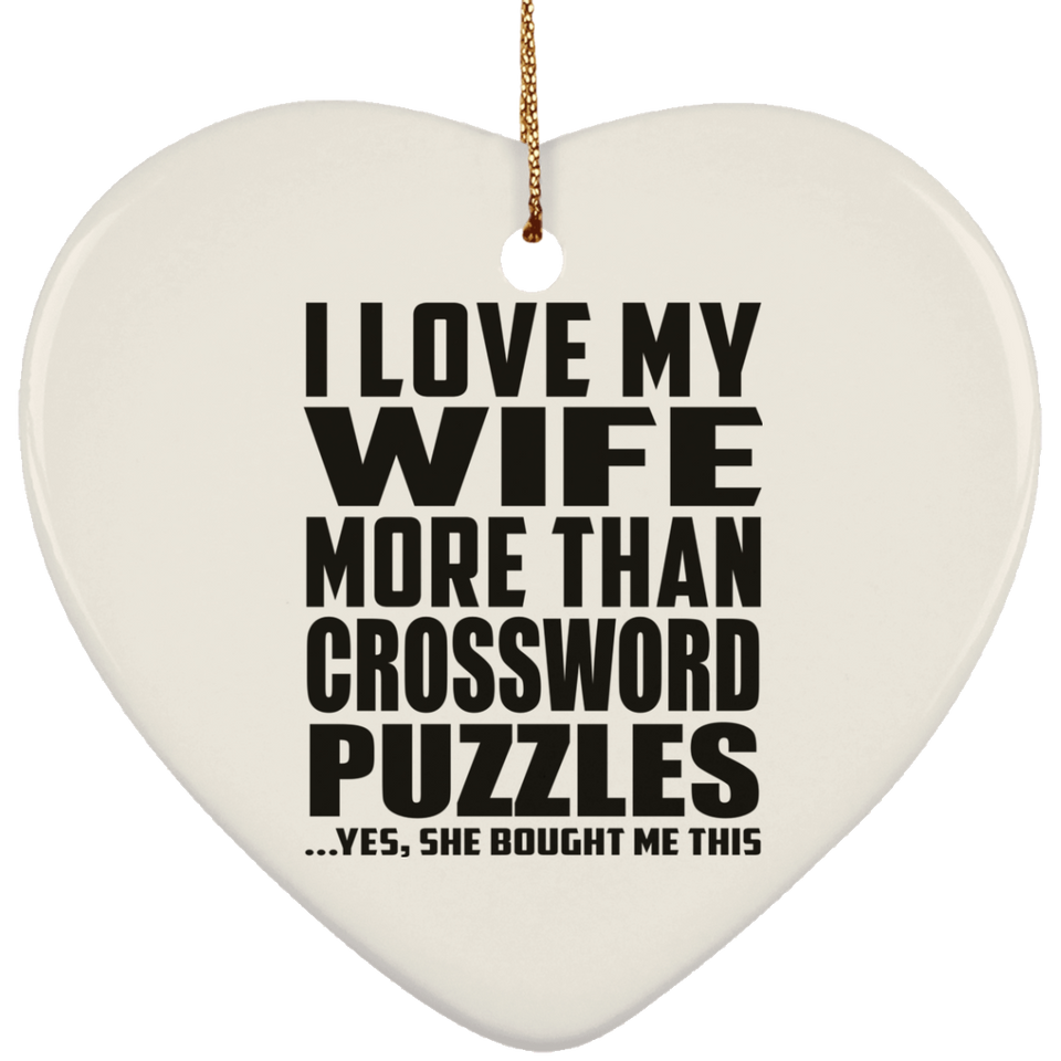 I Love My Wife More Than Crossword Puzzles - Heart Ornament