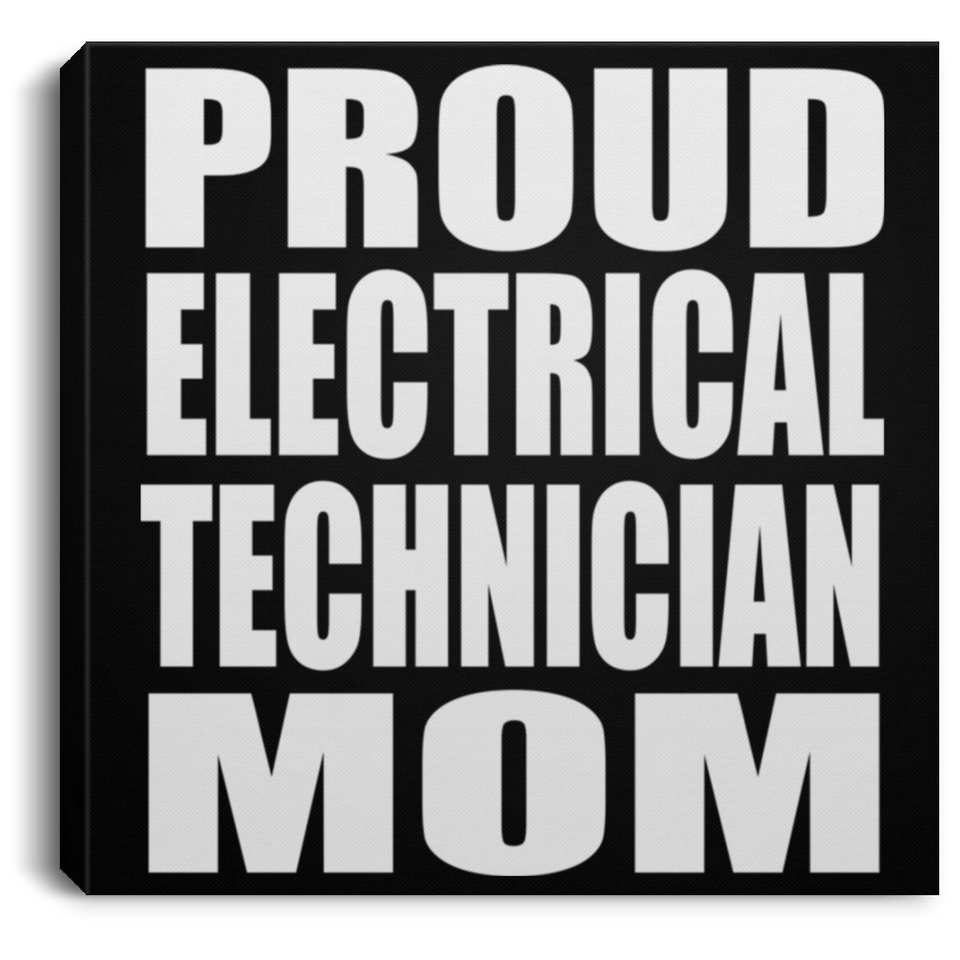 Proud Electrical Technician Mom - Canvas Square