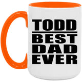 Todd Best Dad Ever - 15oz Accent Mug Orange