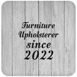 Furniture Upholsterer Since 2022 - Drink Coaster F