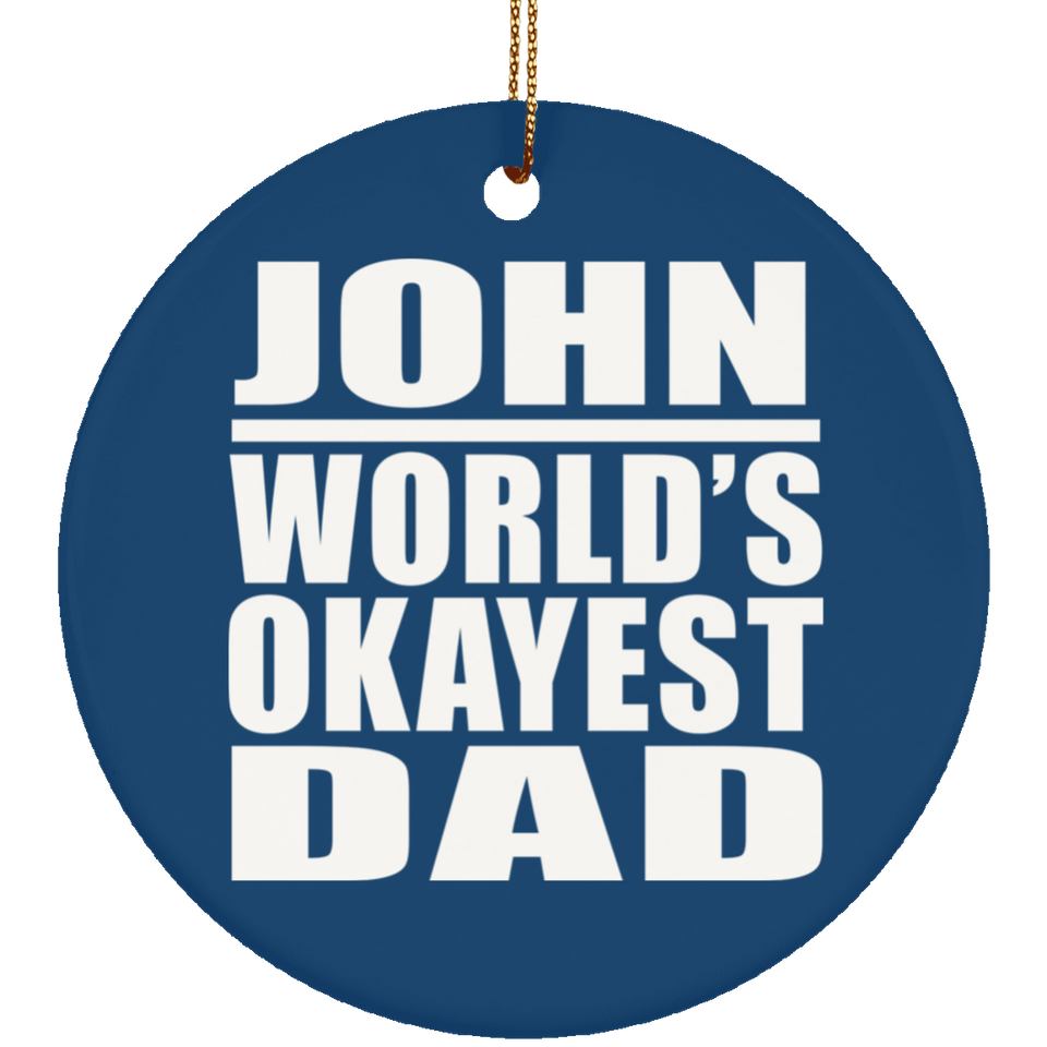 John World's Okayest Dad - Circle Ornament