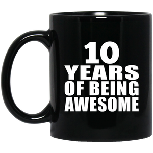 10th Birthday 10 Years Of Being Awesome - 11 Oz Coffee Mug Black