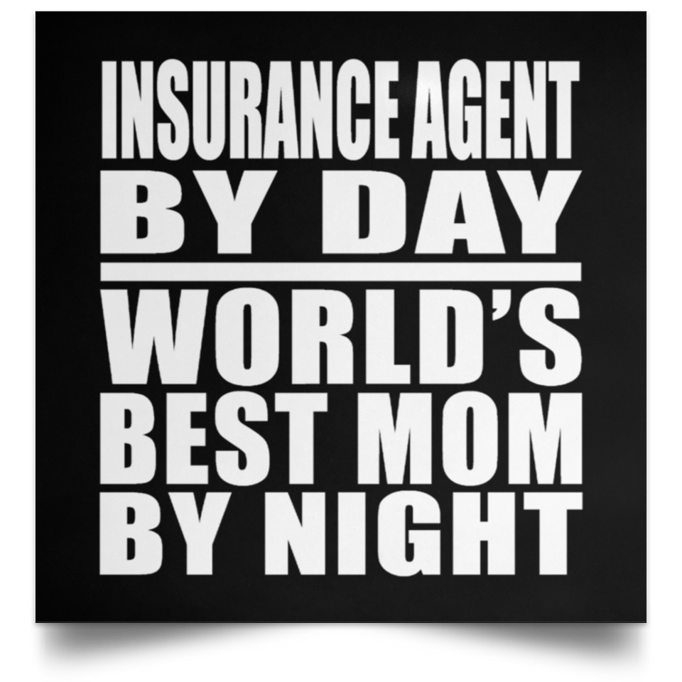 Insurance Agent By Day World's Best Mom By Night - Poster Square