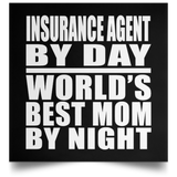 Insurance Agent By Day World's Best Mom By Night - Poster Square