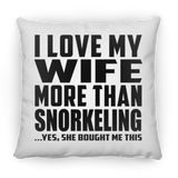 I Love My Wife More Than Snorkeling - Throw Pillow