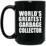 World's Greatest Garbage Collector - 15 Oz Coffee Mug Black