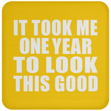 1st Birthday Took Me 1 Year To Look This Good - Drink Coaster