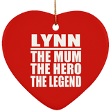 Lynn The Mum The Hero The Legend - Heart Ornament