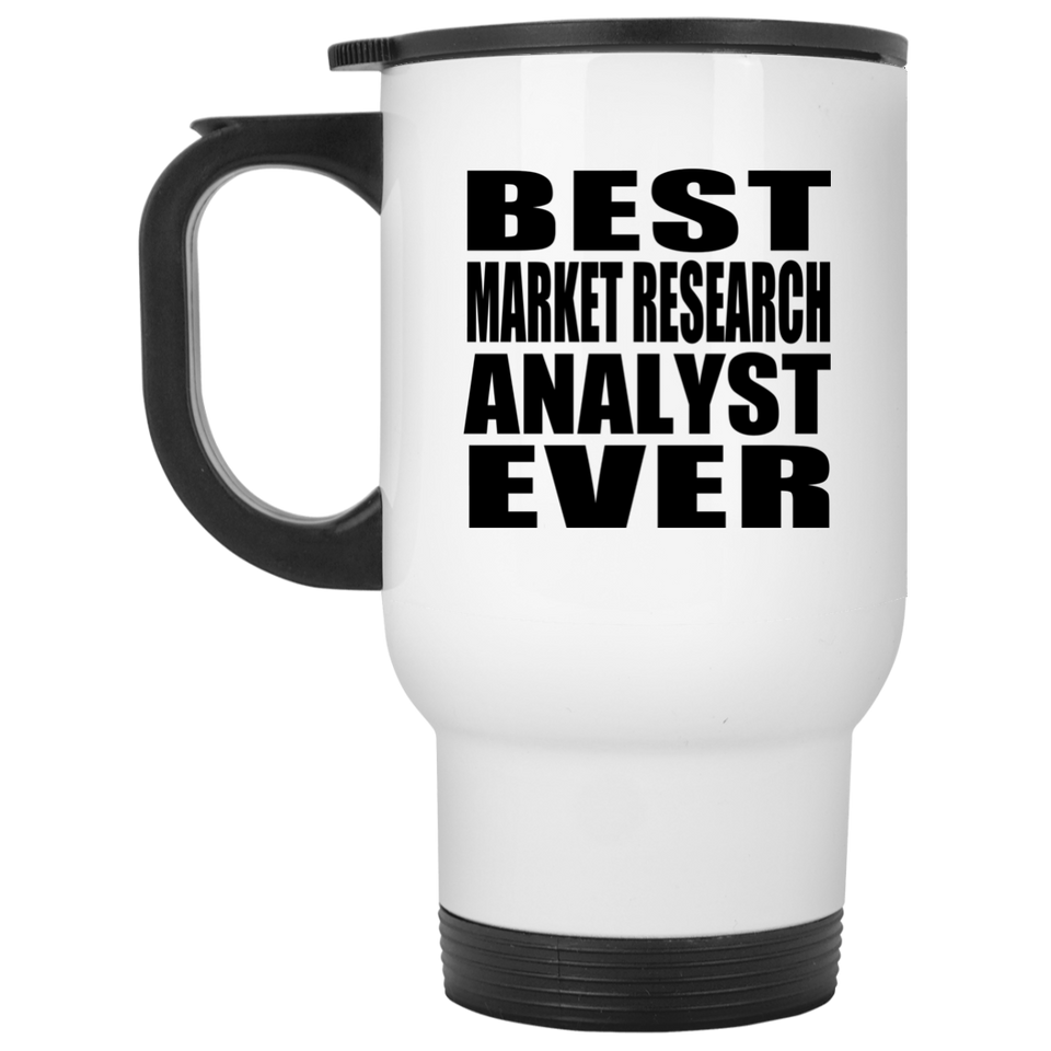 Best Market Research Analyst Ever - White Travel Mug