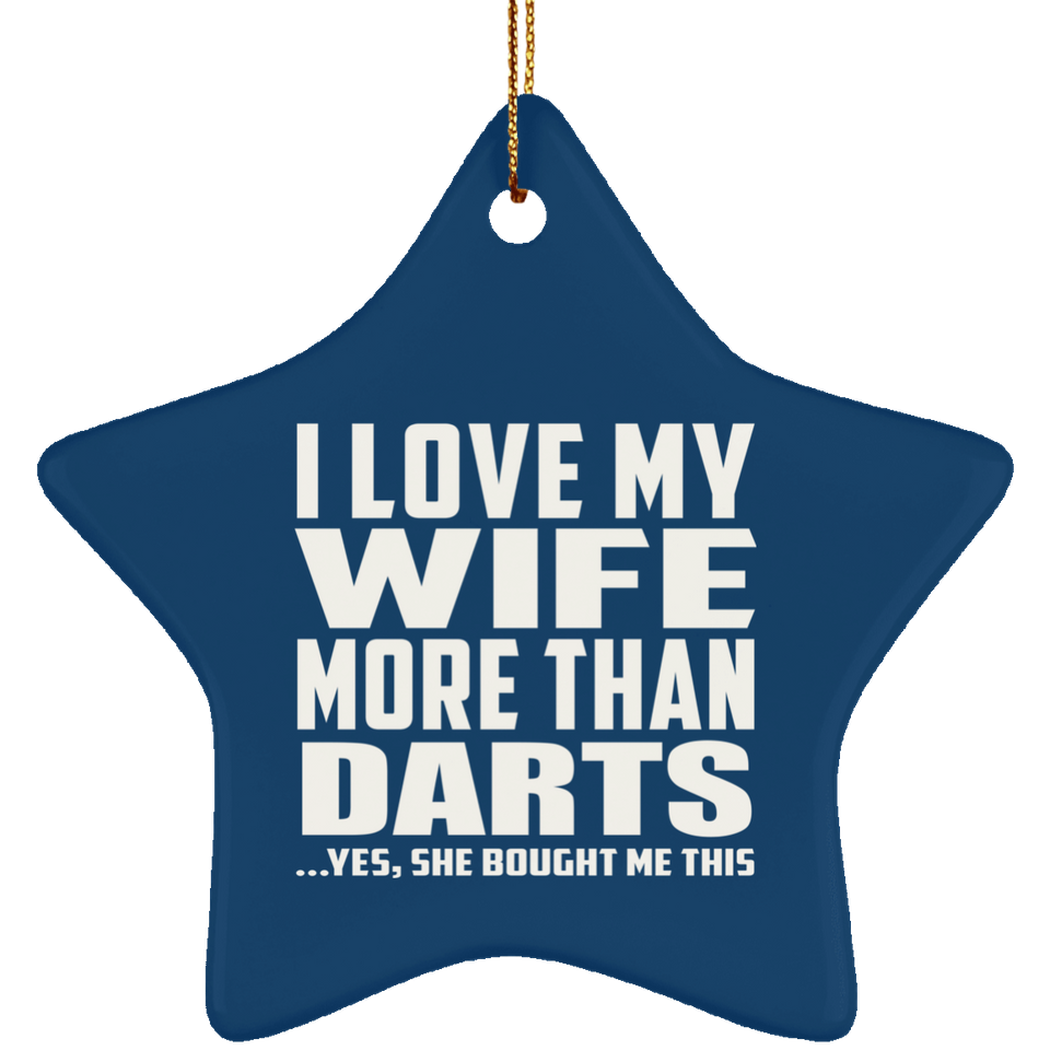 I Love My Wife More Than Darts - Star Ornament