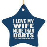 I Love My Wife More Than Darts - Star Ornament