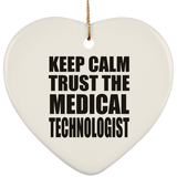 Keep Calm and Trust The Medical Technologist - Heart Ornament