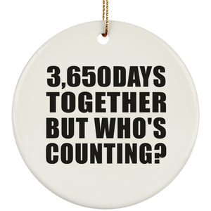 10th Anniversary 3,650 Days Together But Who's Counting - Circle Ornament