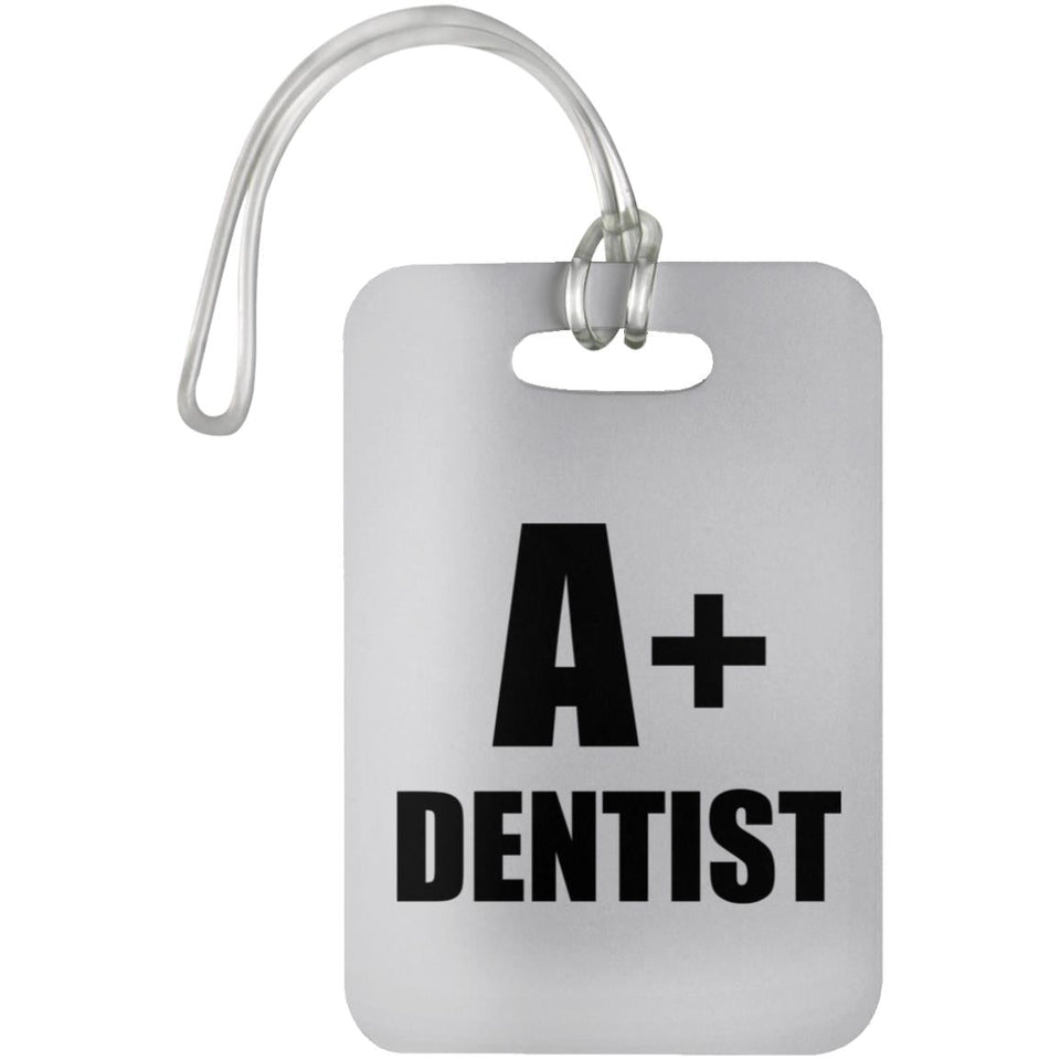 A+ Dentist - Luggage Bag Tag