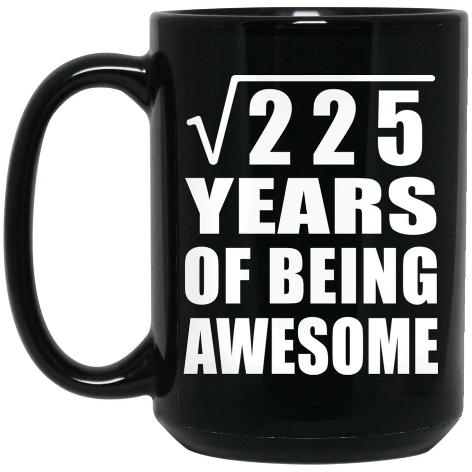 15th Birthday Square Root of 225 Years of Being Awesome - 15oz Coffee Mug Black