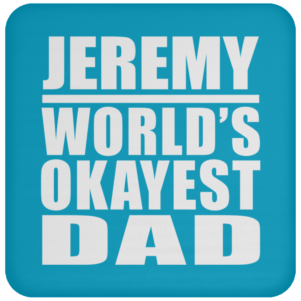 Jeremy World's Okayest Dad - Drink Coaster