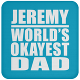 Jeremy World's Okayest Dad - Drink Coaster