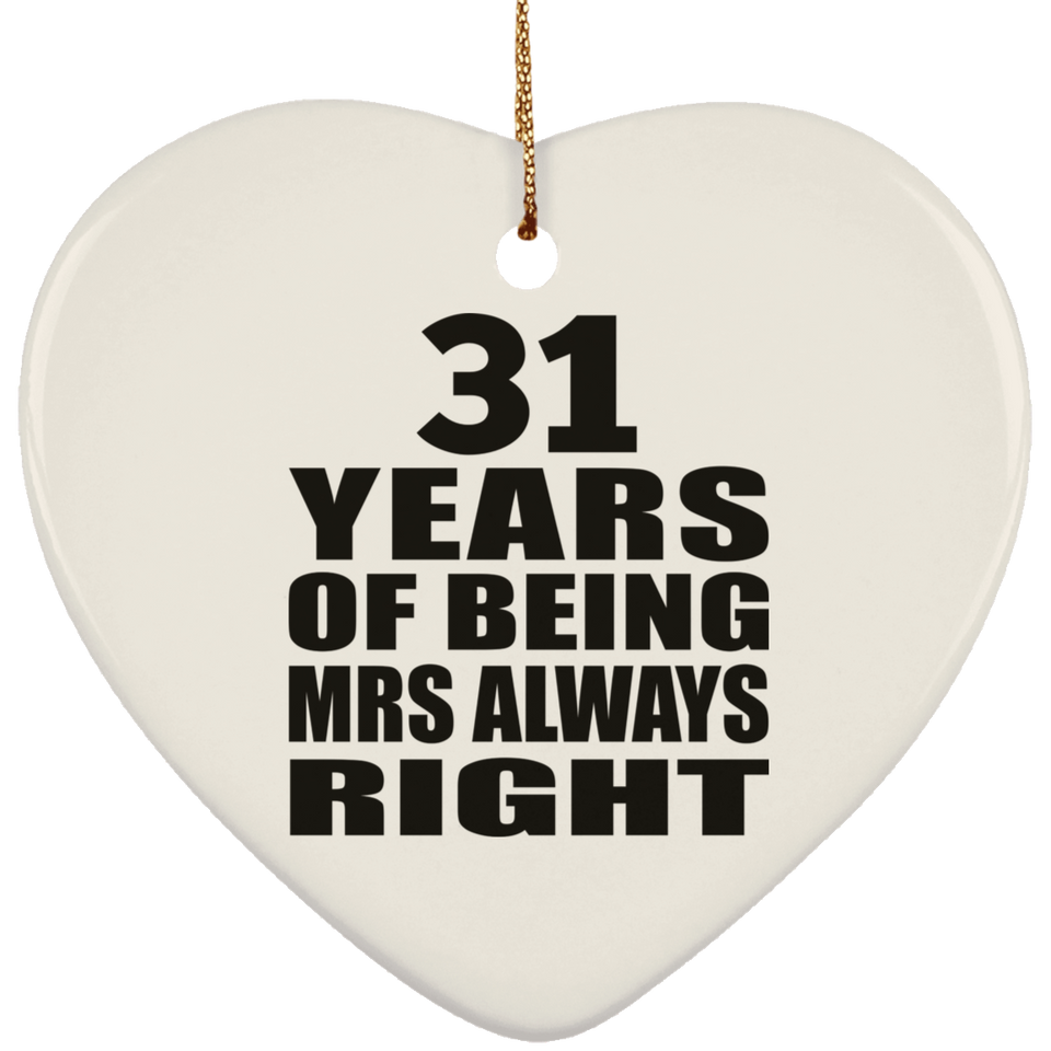 31st Anniversary 31 Years of Being Mrs Always Right - Heart Ornament