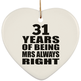 31st Anniversary 31 Years of Being Mrs Always Right - Heart Ornament
