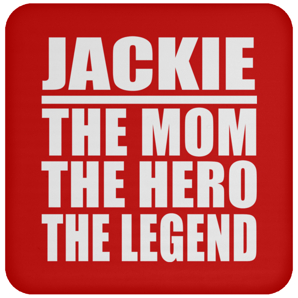Jackie The Mom The Hero The Legend - Drink Coaster