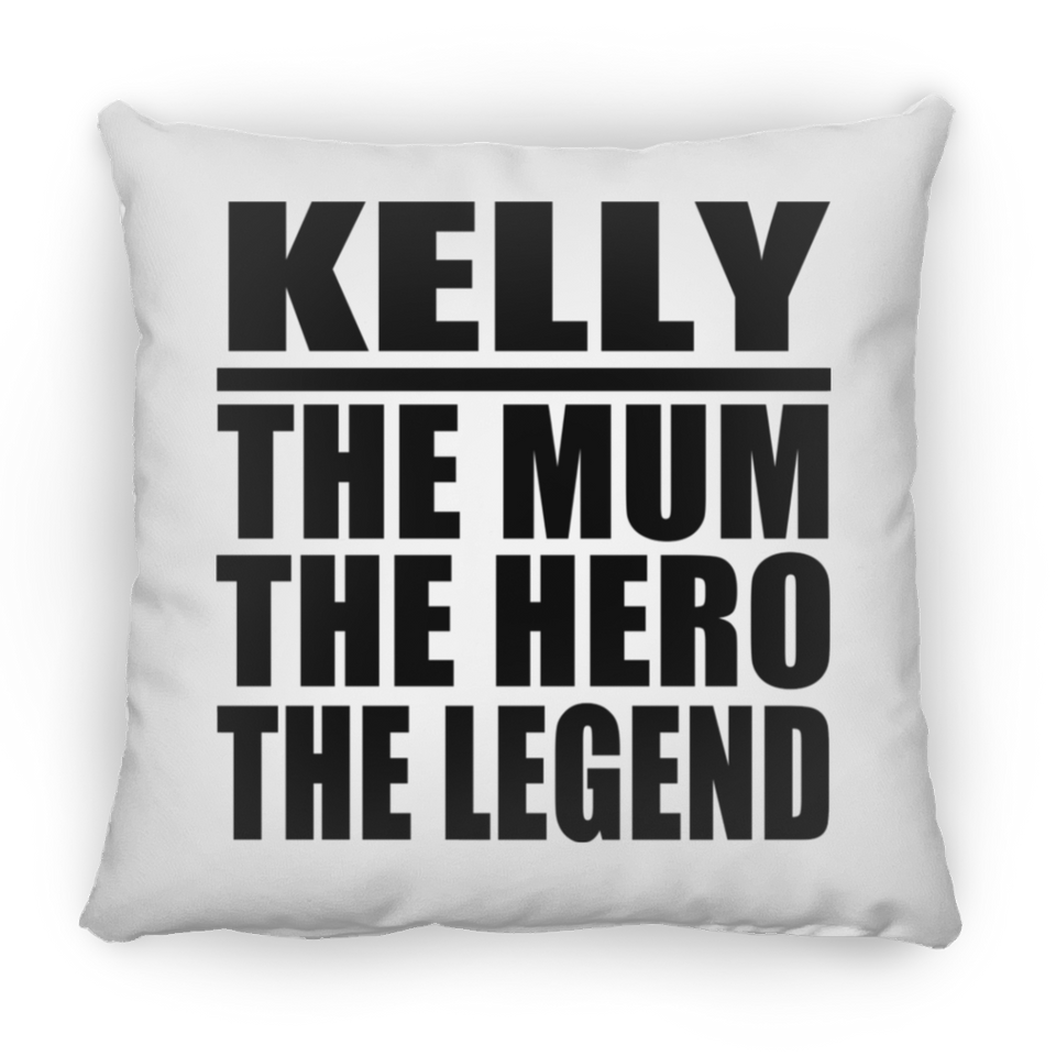 Kelly The Mum The Hero The Legend - Throw Pillow
