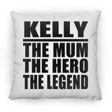 Kelly The Mum The Hero The Legend - Throw Pillow