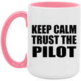 Keep Calm and Trust The Pilot - 15oz Accent Mug Pink