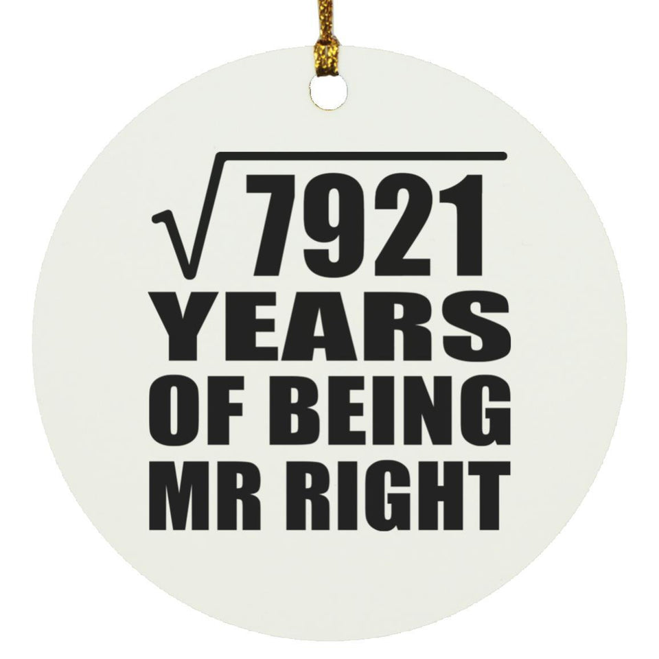 89th Anniversary Square Root of 7921 Years of Being Mr Right - Circle Ornament