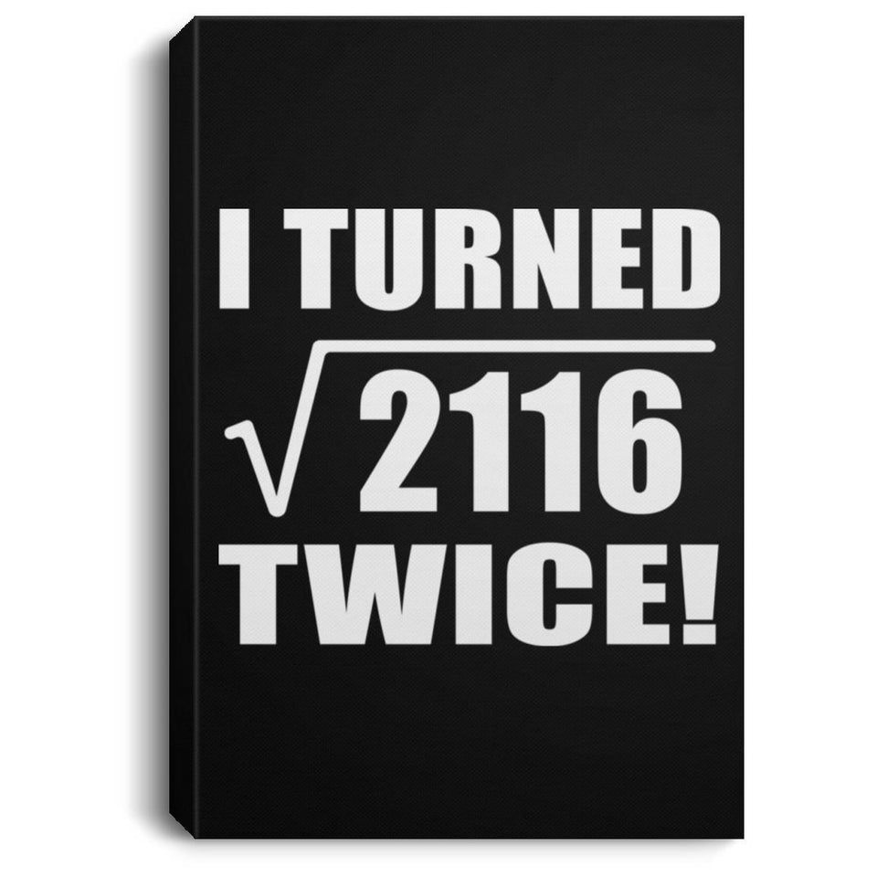 92nd Birthday I Turned Square Root of 2116 Twice - Canvas Portrait