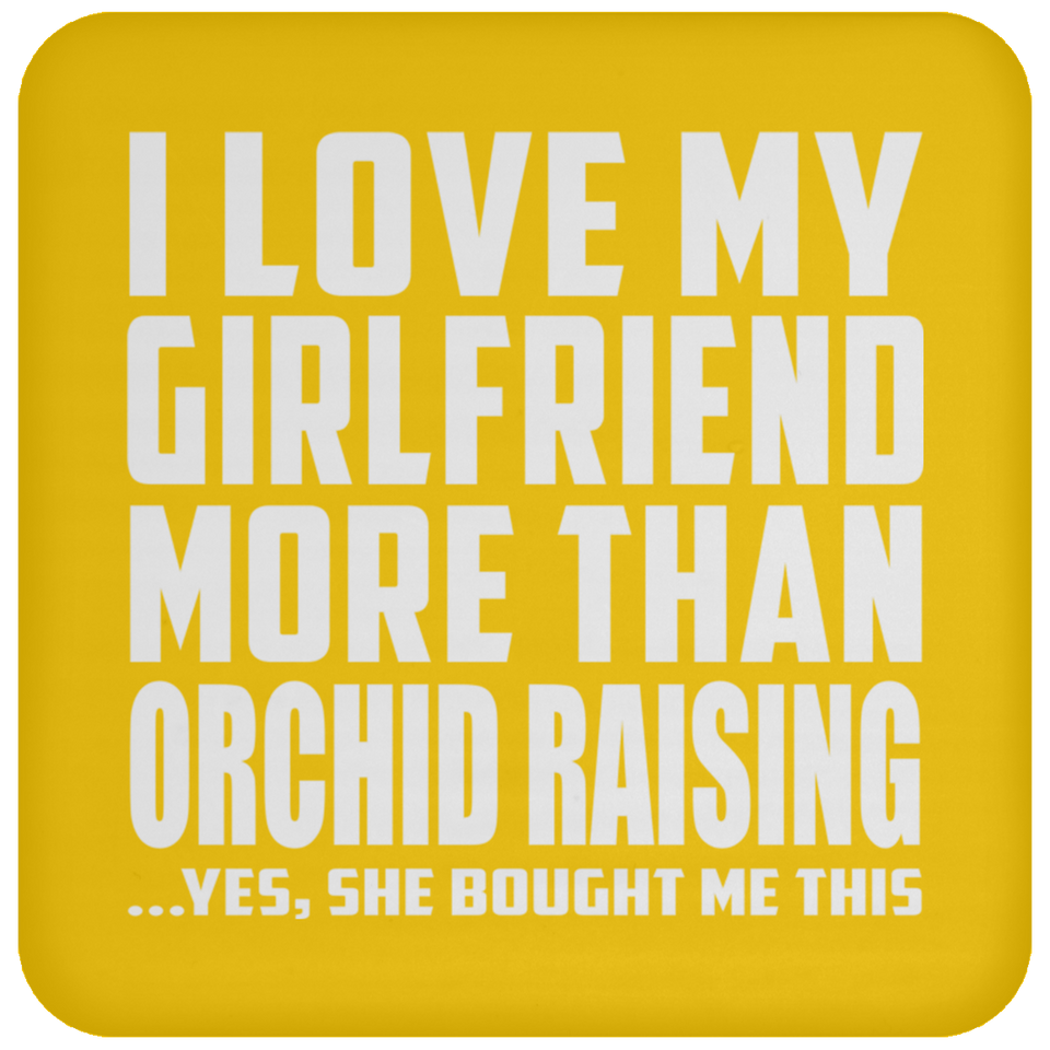 I Love My Girlfriend More Than Orchid Raising - Drink Coaster